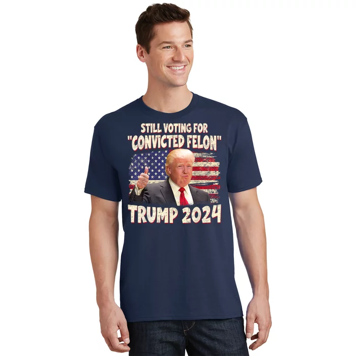 Still Voting Convicted Felon 2024 T-Shirt