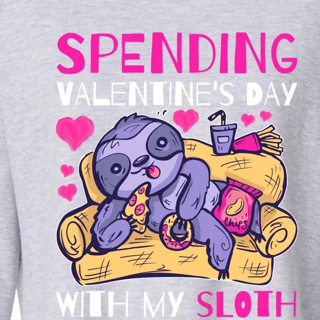 Spending Valentine's Day With My Sloth Great Gift Cropped Pullover Crew