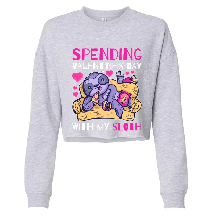 Spending Valentine's Day With My Sloth Great Gift Cropped Pullover Crew