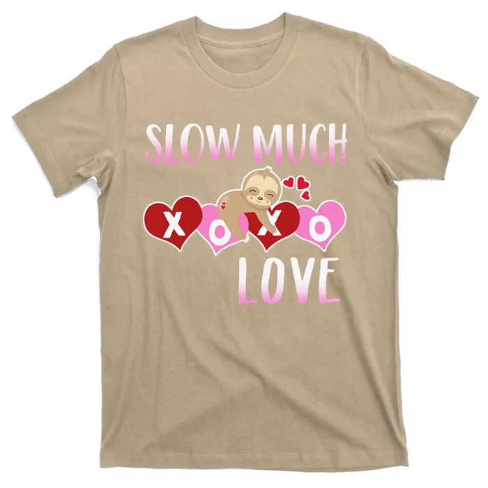 Sloth Valentine's Day Slow Much Love T-Shirt