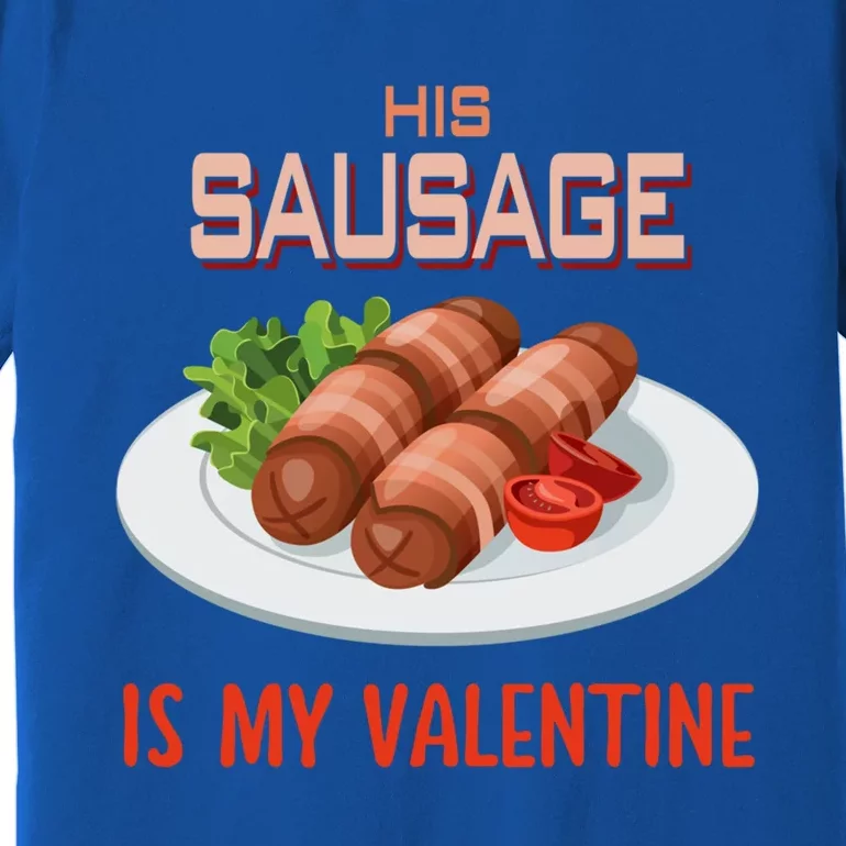 Sausage Valentines Day Funny Gift For Her Naughty Adult Cool Gift Premium T-Shirt