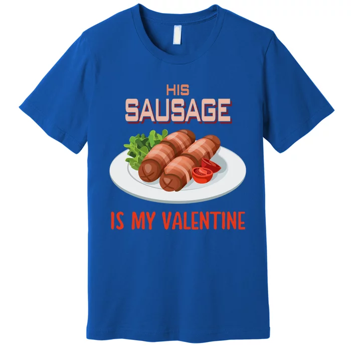 Sausage Valentines Day Funny Gift For Her Naughty Adult Cool Gift Premium T-Shirt