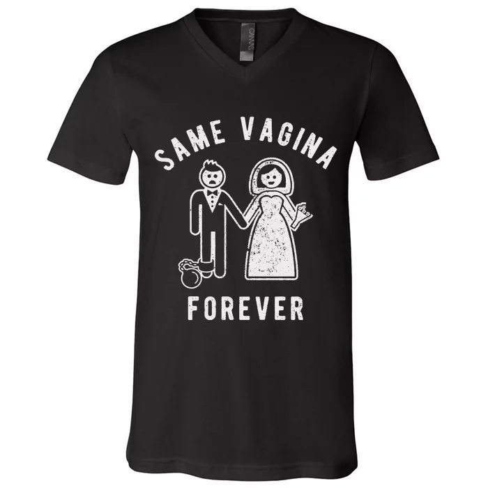 SAME VAGINA FOREVER FUNNY MENS MARRIAGE V-Neck T-Shirt