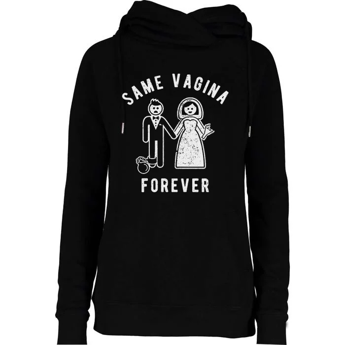 SAME VAGINA FOREVER FUNNY MENS MARRIAGE Womens Funnel Neck Pullover Hood