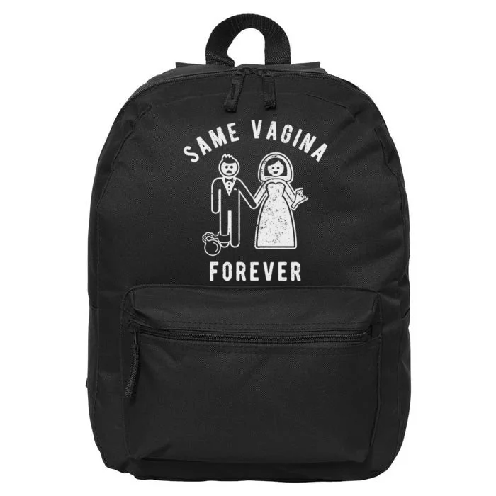 SAME VAGINA FOREVER FUNNY MENS MARRIAGE 16 in Basic Backpack