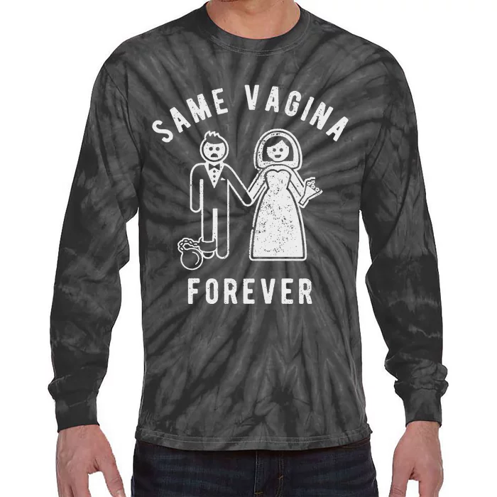 SAME VAGINA FOREVER FUNNY MENS MARRIAGE Tie-Dye Long Sleeve Shirt