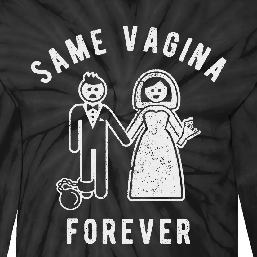 SAME VAGINA FOREVER FUNNY MENS MARRIAGE Tie-Dye Long Sleeve Shirt