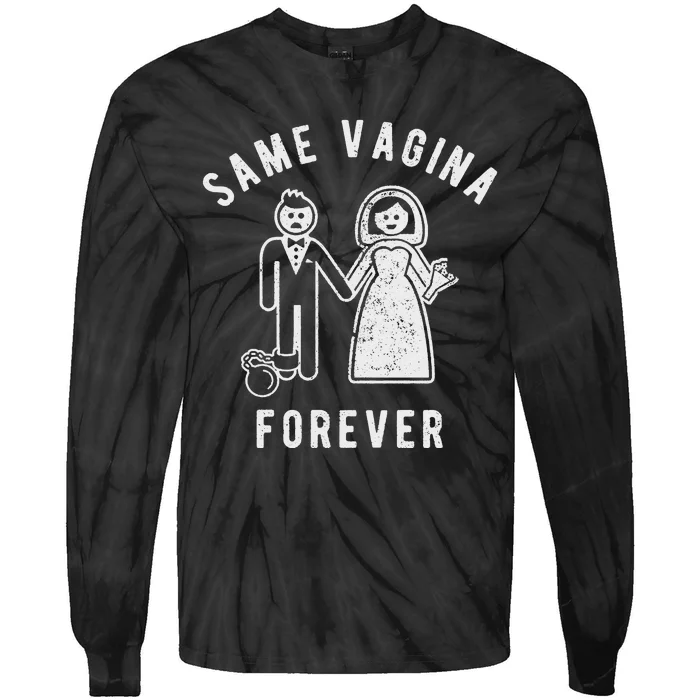 SAME VAGINA FOREVER FUNNY MENS MARRIAGE Tie-Dye Long Sleeve Shirt