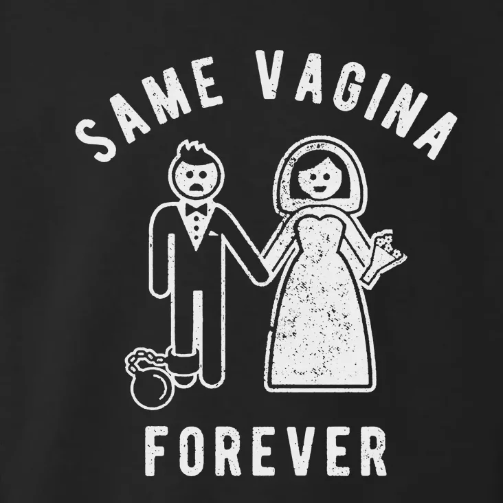 SAME VAGINA FOREVER FUNNY MENS MARRIAGE Toddler Hoodie