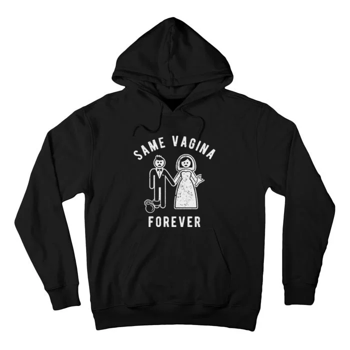 SAME VAGINA FOREVER FUNNY MENS MARRIAGE Tall Hoodie