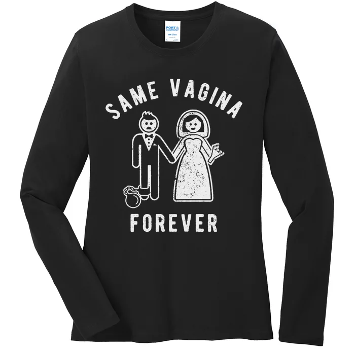 SAME VAGINA FOREVER FUNNY MENS MARRIAGE Ladies Long Sleeve Shirt