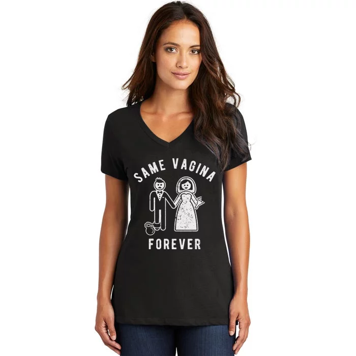 SAME VAGINA FOREVER FUNNY MENS MARRIAGE Women's V-Neck T-Shirt