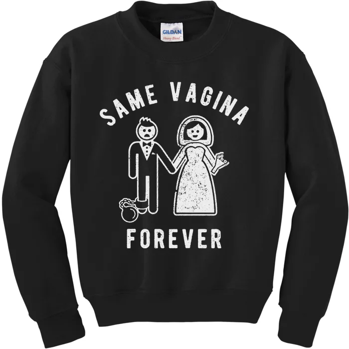 SAME VAGINA FOREVER FUNNY MENS MARRIAGE Kids Sweatshirt