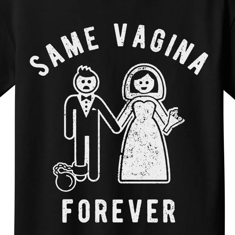 SAME VAGINA FOREVER FUNNY MENS MARRIAGE Kids T-Shirt