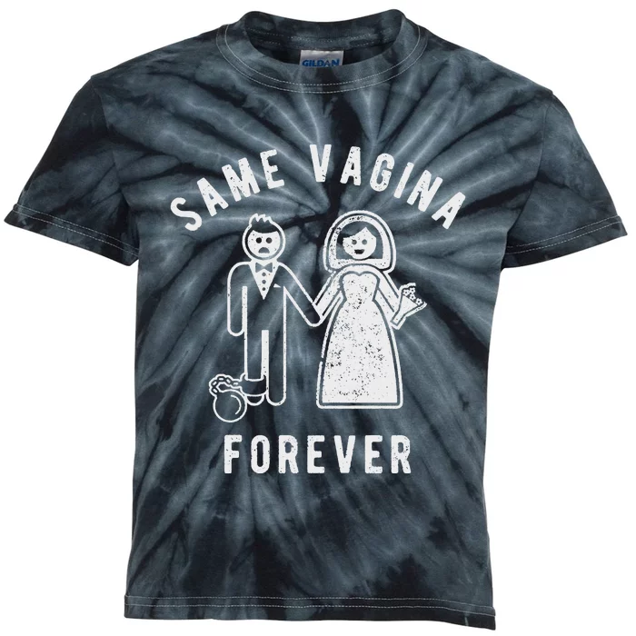 SAME VAGINA FOREVER FUNNY MENS MARRIAGE Kids Tie-Dye T-Shirt