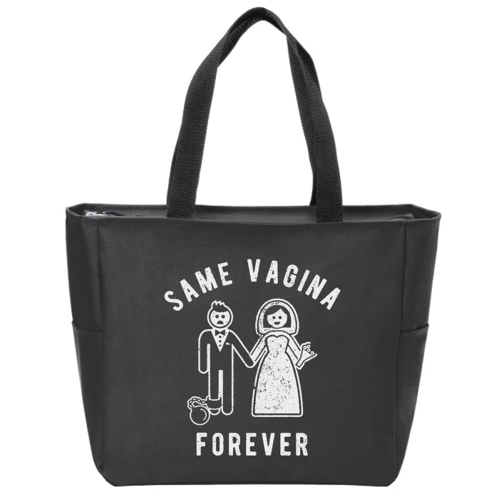 SAME VAGINA FOREVER FUNNY MENS MARRIAGE Zip Tote Bag