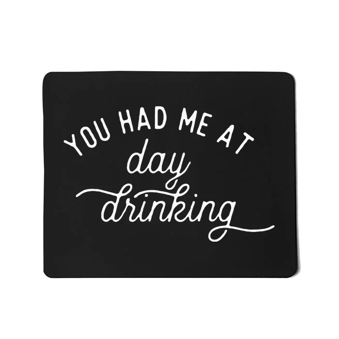 Summer Vacation Funny You Had Me At Day Drinking Mousepad