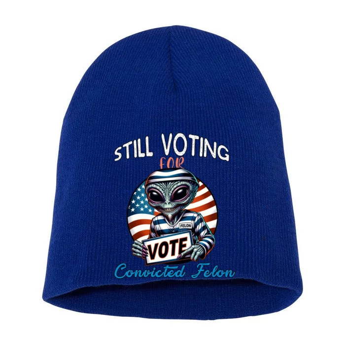 Still Voting For Convicted Felon Aliens Trump Reptilian Gift Short Acrylic Beanie