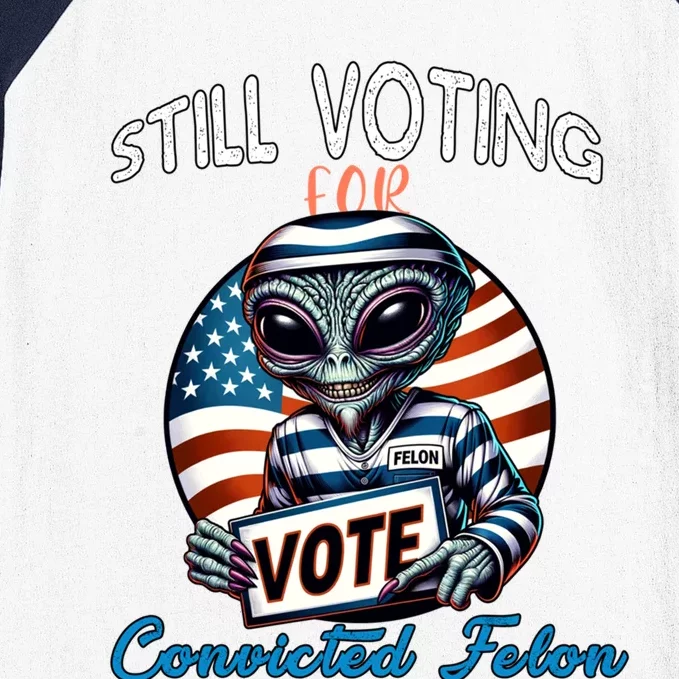 Still Voting For Convicted Felon Aliens Trump Reptilian Gift Baseball Sleeve Shirt