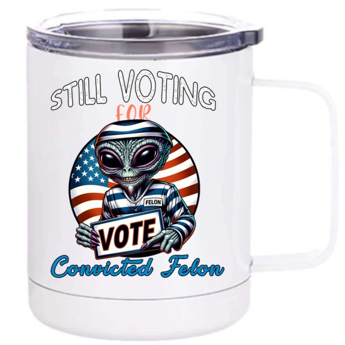 Still Voting For Convicted Felon Aliens Trump Reptilian Gift Front & Back 12oz Stainless Steel Tumbler Cup