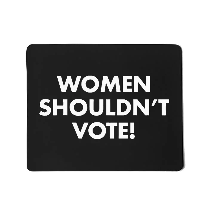 Shouldn't Vote Funny Mousepad