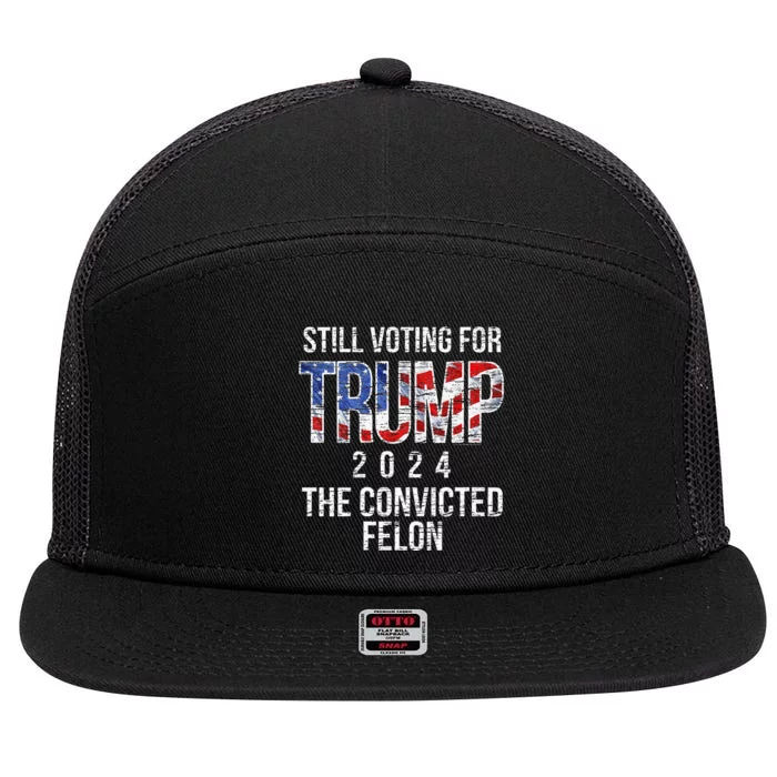 Still Voting For Trump 2024 Convicted Felon Convict 7 Panel Mesh Trucker Snapback Hat