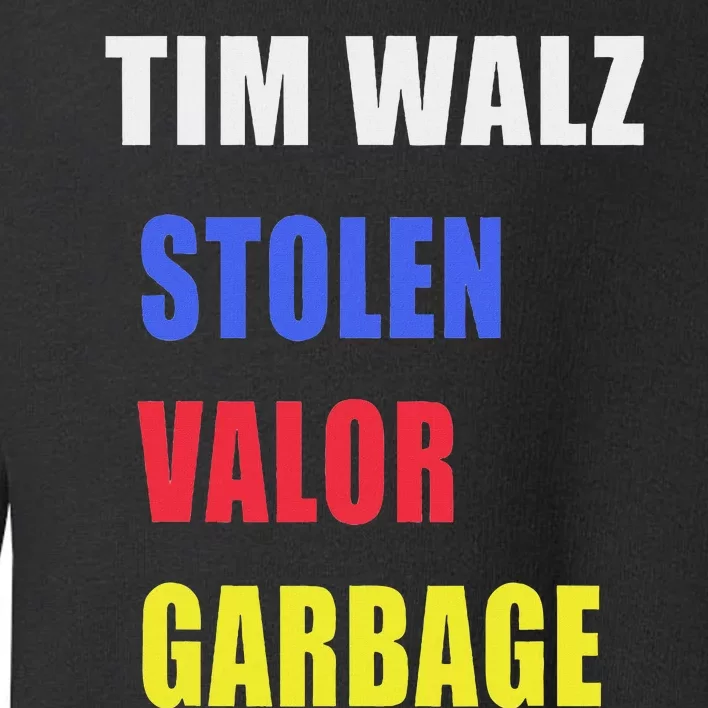 Stolen Valor Garbage Tim Walz Toddler Sweatshirt