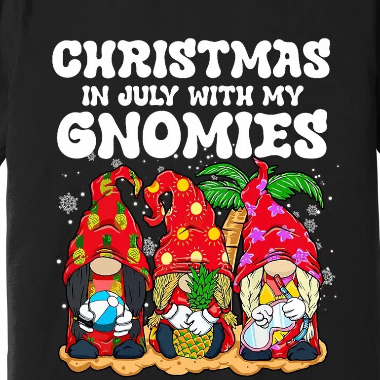 Summer Vacation Gnomes Lover Funny Christmas In July Premium T-Shirt