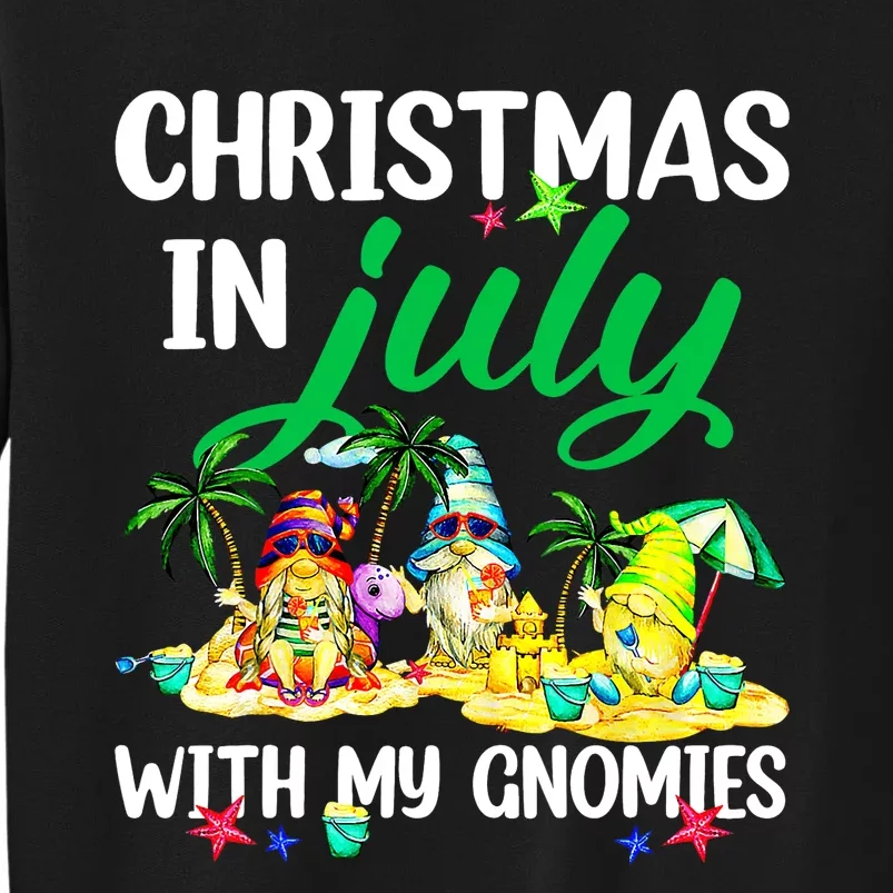 Summer Vacation Gnomes Christmas In July With My Gnomies Tall Sweatshirt