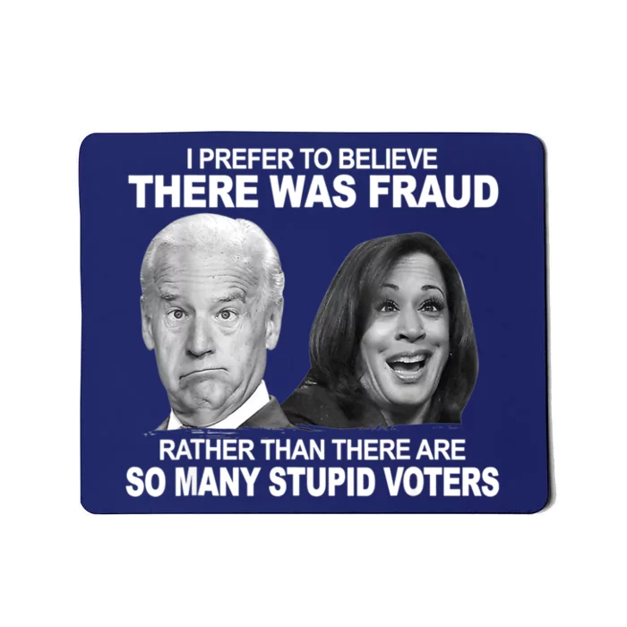 Stupid Voters Here Was Fraud Rather Than Joe Biden Mousepad