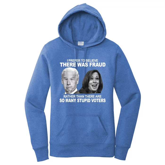 Stupid Voters Here Was Fraud Rather Than Joe Biden Women's Pullover Hoodie