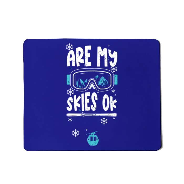 Ski Vacation Humor: Are My Skies Ok Apres Ski Cool Gift Mousepad