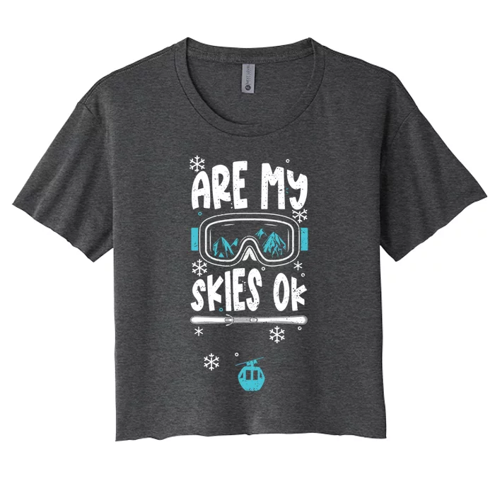 Ski Vacation Humor: Are My Skies Ok Apres Ski Gift Women's Crop Top Tee