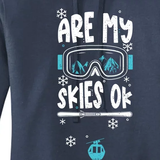 Ski Vacation Humor: Are My Skies Ok Apres Ski Gift Women's Pullover Hoodie