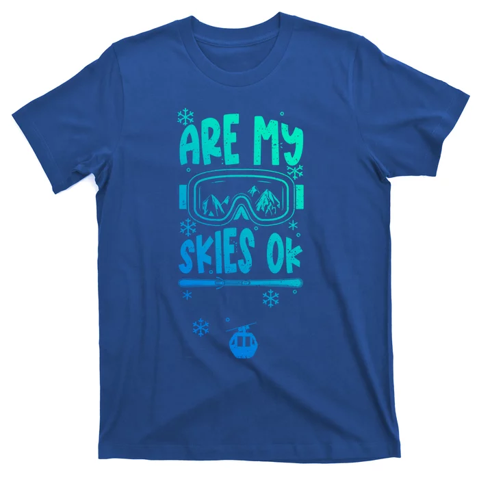 Ski Vacation Humor: Are My Skies Ok Apres Ski Gift T-Shirt