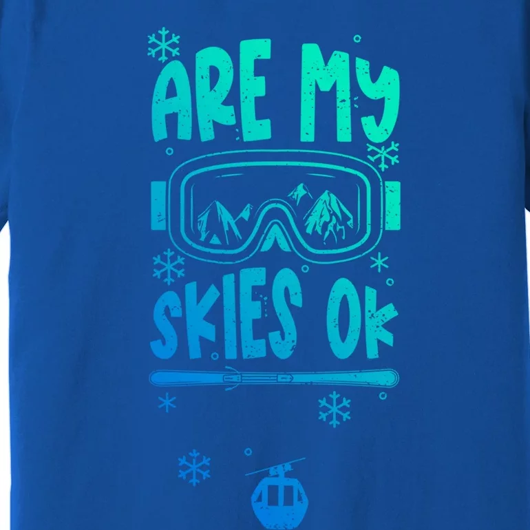 Ski Vacation Humor: Are My Skies Ok Apres Ski Gift Premium T-Shirt