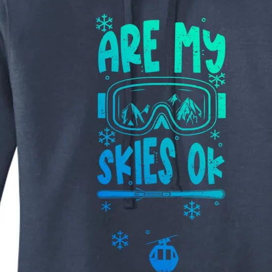 Ski Vacation Humor: Are My Skies Ok Apres Ski Gift Women's Pullover Hoodie