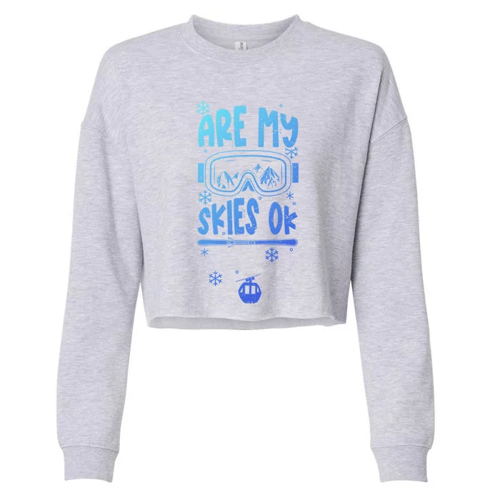 Ski Vacation Humor: Are My Skies Ok Apres Ski Gift Cropped Pullover Crew