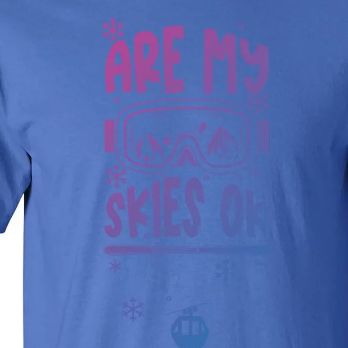 Ski Vacation Humor: Are My Skies Ok Apres Ski Gift Tall T-Shirt