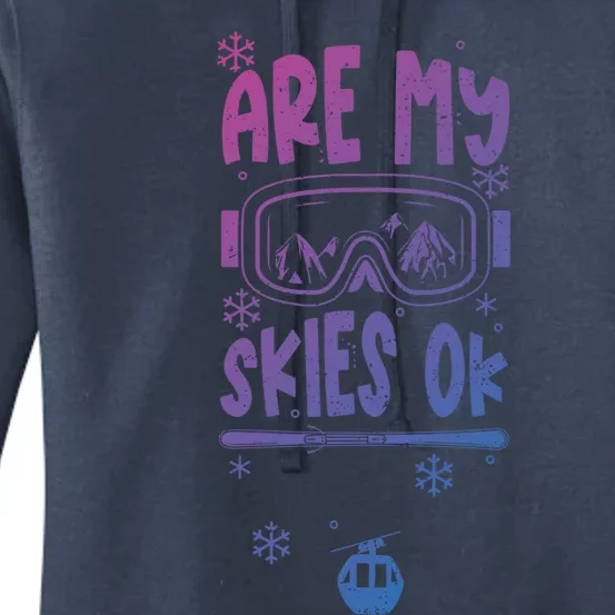 Ski Vacation Humor: Are My Skies Ok Apres Ski Gift Women's Pullover Hoodie