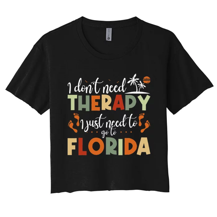 Summer Vacation I Just Need To Go To Florida Women's Crop Top Tee