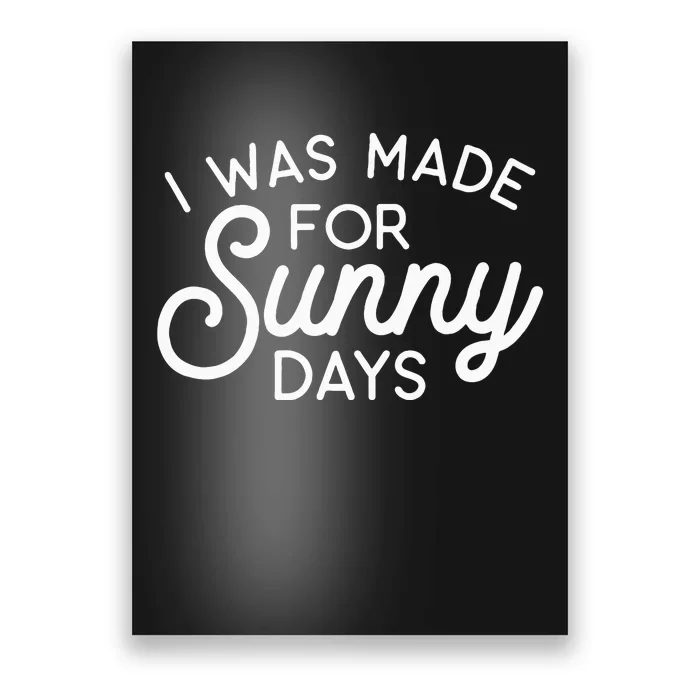 Summer Vibes I Was Made For Sunny Days Poster