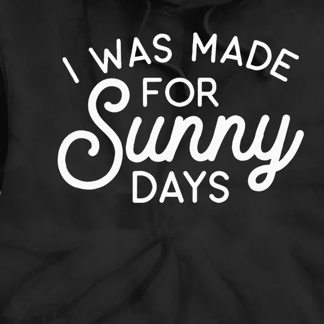 Summer Vibes I Was Made For Sunny Days Tie Dye Hoodie