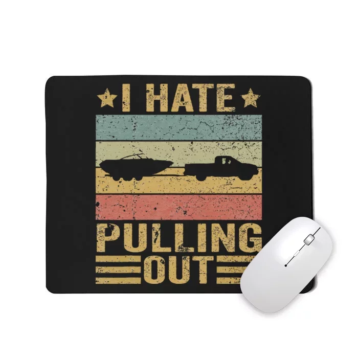 Saying Vintage I Hate Pulling Out Boating Boat Captain Mousepad