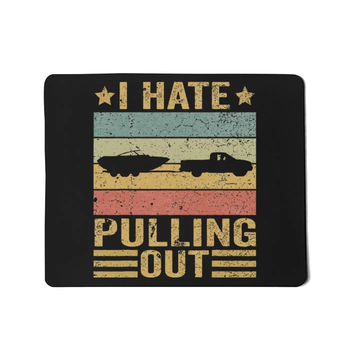 Saying Vintage I Hate Pulling Out Boating Boat Captain Mousepad