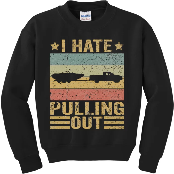 Saying Vintage I Hate Pulling Out Boating Boat Captain Kids Sweatshirt