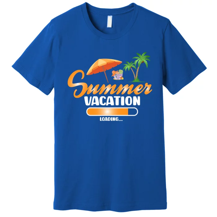 Summer Vacation Loading Funny Summer Vacay Loading 2024 Gift Premium T-Shirt