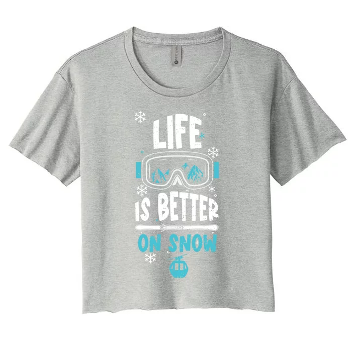 Ski Vacation: Life Is Better On Snow Apres Ski Gift Women's Crop Top Tee