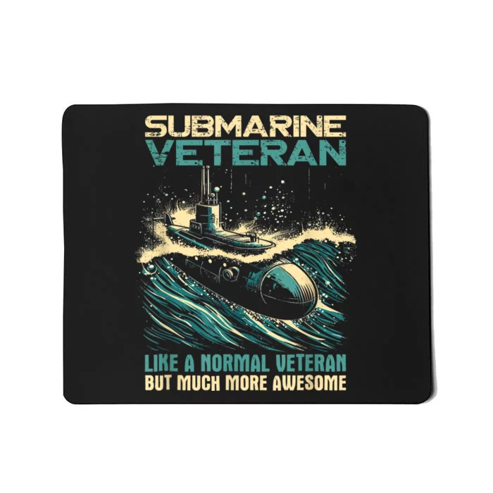 Submarine Veteran Like Normal Veteran But Much More Awesome Mousepad