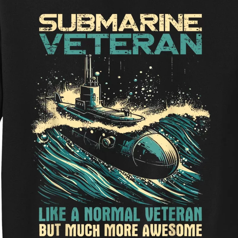 Submarine Veteran Like Normal Veteran But Much More Awesome Tall Sweatshirt